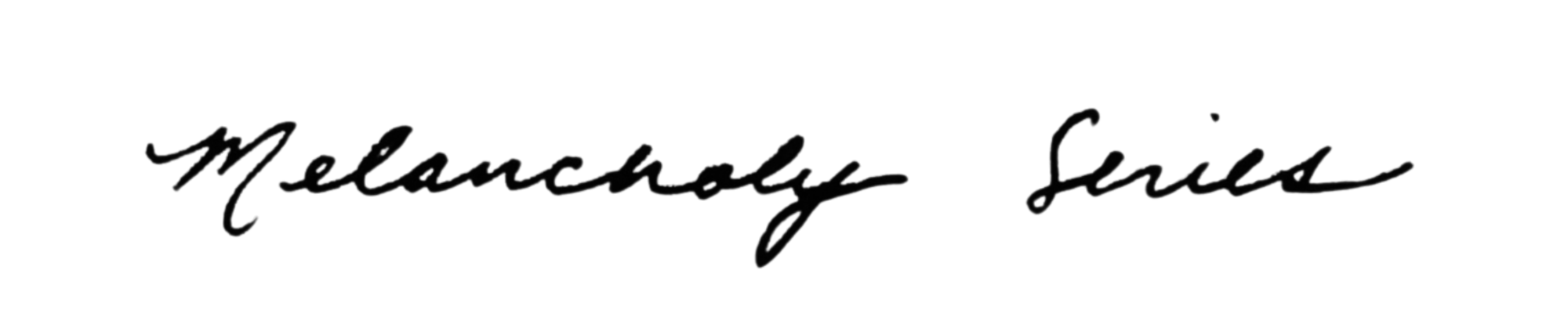 Melancholy Series